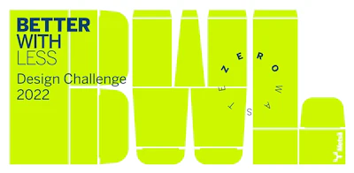 Better With Less Design Challenge 2022